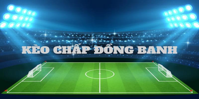 Chấp đồng banh 1 trái